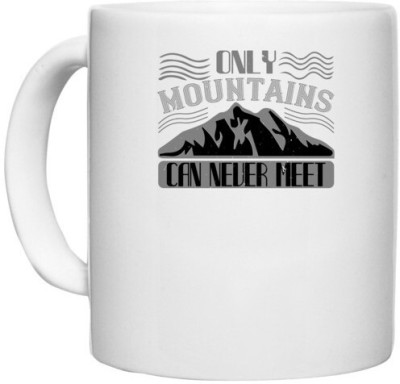 UDNAG White Ceramic Coffee / Tea 'Climbing | Only mountains can never meet' Perfect for Gifting [330ml] Ceramic Coffee Mug(330 ml)