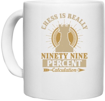 UDNAG White Ceramic Coffee / Tea 'Chess | Chess is really ninety nine percent calculation' Perfect for Gifting [330ml] Ceramic Coffee Mug(330 ml)