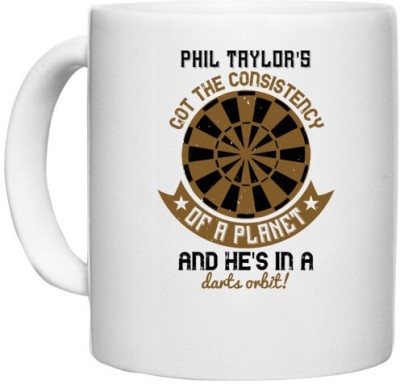 UDNAG White Ceramic Coffee / Tea 'Dart | Phil Taylor's got the consistency of a planet ... and he's in a darts orbit!' Perfect for Gifting [330ml] Ceramic Coffee Mug(330 ml)