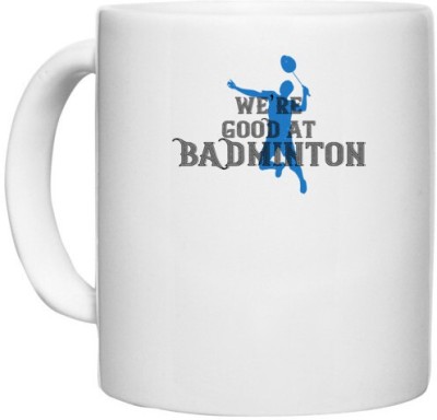 UDNAG White Ceramic Coffee / Tea 'Badminton | We’re GOOD at BADminton' Perfect for Gifting [330ml] Ceramic Coffee Mug(330 ml)