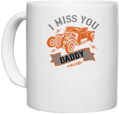 UDNAG White Ceramic Coffee / Tea 'Hot Rod Car | I miss you daddy' Perfect for Gifting [330ml] Ceramic Coffee Mug(330 ml)