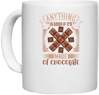 UDNAG White Ceramic Coffee / Tea 'Chocolate | Anything is good if it's made of chocolate' Perfect for Gifting [330ml] Ceramic Coffee Mug(330 ml)