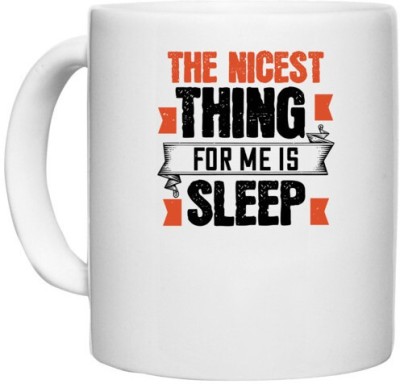 UDNAG White Ceramic Coffee / Tea 'Sleeping | The nicest thing for me is sleep' Perfect for Gifting [330ml] Ceramic Coffee Mug(330 ml)