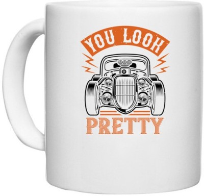 UDNAG White Ceramic Coffee / Tea 'Hot Rod Car | YOU LOOK PRETTY' Perfect for Gifting [330ml] Ceramic Coffee Mug(330 ml)