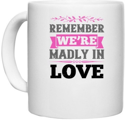 UDNAG White Ceramic Coffee / Tea 'Couple | Remember we’re madly in love' Perfect for Gifting [330ml] Ceramic Coffee Mug(330 ml)