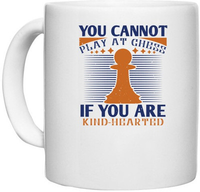 UDNAG White Ceramic Coffee / Tea 'Chess | You cannot play at Chess if you are kindhearted' Perfect for Gifting [330ml] Ceramic Coffee Mug(330 ml)