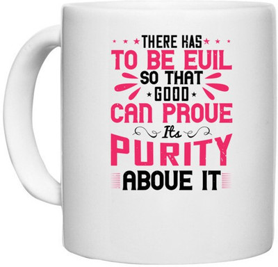 UDNAG White Ceramic Coffee / Tea 'Buddhism | There has to be evil so that good can prove its purity above it' Perfect for Gifting [330ml] Ceramic Coffee Mug(330 ml)