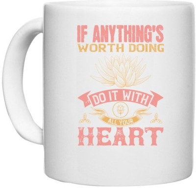 UDNAG White Ceramic Coffee / Tea 'Buddhism | If anything's worth doing, do it with all your heart' Perfect for Gifting [330ml] Ceramic Coffee Mug(330 ml)