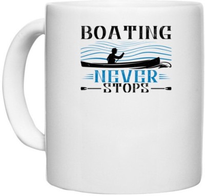 UDNAG White Ceramic Coffee / Tea 'Boating | Boating never stops' Perfect for Gifting [330ml] Ceramic Coffee Mug(330 ml)