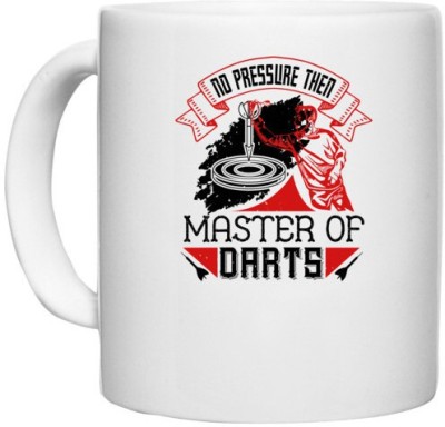 UDNAG White Ceramic Coffee / Tea 'Dart | No pressure then master of darts' Perfect for Gifting [330ml] Ceramic Coffee Mug(330 ml)