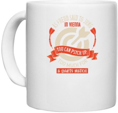 UDNAG White Ceramic Coffee / Tea 'Dart | As Freud said to Jung in Vienna, you can psych up too much for a darts match' Perfect for Gifting [330ml] Ceramic Coffee Mug(330 ml)