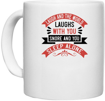UDNAG White Ceramic Coffee / Tea 'Sleeping | Laugh and the world laughs with you, snore and you sleep alone' Perfect for Gifting [330ml] Ceramic Coffee Mug(330 ml)