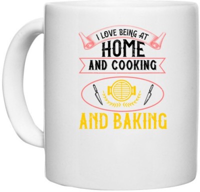 UDNAG White Ceramic Coffee / Tea 'Cooking | i love being at home and cooking and baking' Perfect for Gifting [330ml] Ceramic Coffee Mug(330 ml)