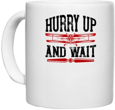 UDNAG White Ceramic Coffee / Tea 'Airforce | hurry up and wait' Perfect for Gifting [330ml] Ceramic Coffee Mug(330 ml)