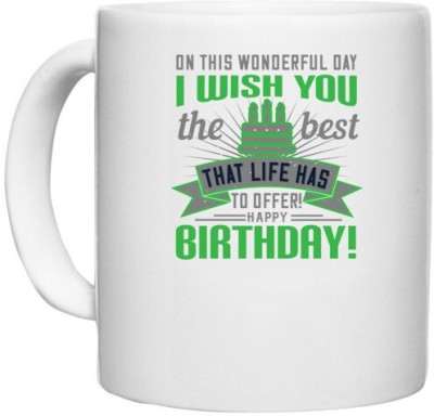 UDNAG White Ceramic Coffee / Tea 'Birthday | On this wonderful day, I wish you the best that life has to offer! Happy birthday!' Perfect for Gifting [330ml] Ceramic Coffee Mug(330 ml)
