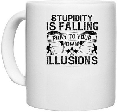 UDNAG White Ceramic Coffee / Tea 'Climbing | Stupidity is falling pray to your own illusions' Perfect for Gifting [330ml] Ceramic Coffee Mug(330 ml)