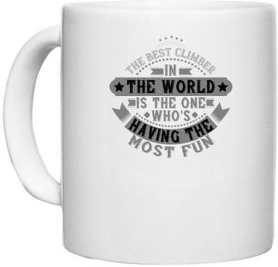 UDNAG White Ceramic Coffee / Tea 'Climbing | The best climber in the world is the one who's having the most fun' Perfect for Gifting [330ml] Ceramic Coffee Mug(330 ml)