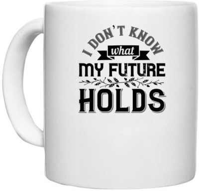 UDNAG White Ceramic Coffee / Tea 'Couple | I don’t know what my future holds' Perfect for Gifting [330ml] Ceramic Coffee Mug(330 ml)