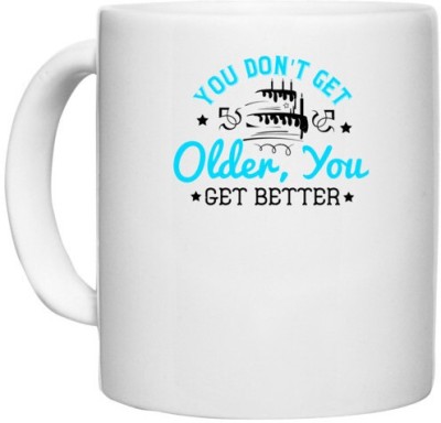 UDNAG White Ceramic Coffee / Tea 'Birthday | 0 You don't get older, you get better' Perfect for Gifting [330ml] Ceramic Coffee Mug(330 ml)