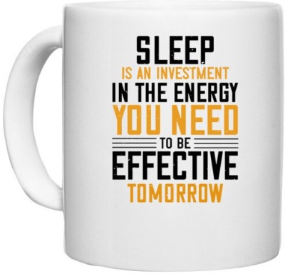 UDNAG White Ceramic Coffee / Tea 'Sleeping | Sleep is an investment in the energy you need to be effective tomorrow' Perfect for Gifting [330ml] Ceramic Coffee Mug(330 ml)