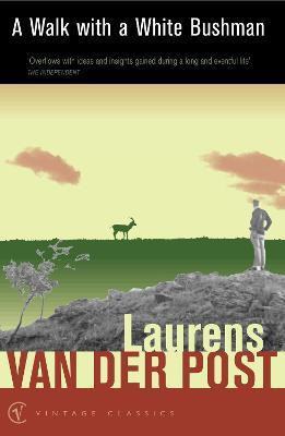 A Walk with a White Bushman(English, Paperback, Van Der Post Laurens Sir)