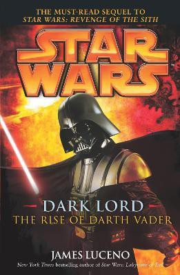 Star Wars: Dark Lord - The Rise of Darth Vader(English, Paperback, Luceno James)