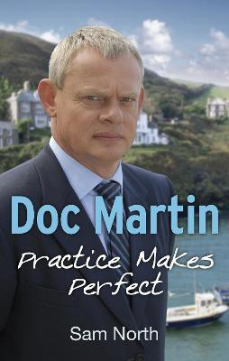 Doc Martin: Practice Makes Perfect(English, Paperback, North Sam)