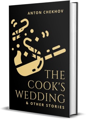 The Cook's Wedding and Other Stories(Hardcover, Anton Chekhov)