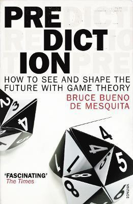 Prediction  - How to see and shape the future with Game Theory(English, Paperback, Mesquita Bruce Bueno de)