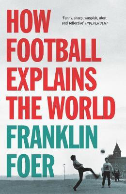 How Football Explains The World(English, Paperback, Foer Franklin)