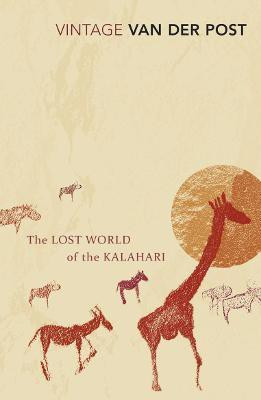 The Lost World of the Kalahari(English, Paperback, Van Der Post Laurens Sir)