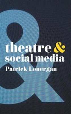 Theatre and Social Media(English, Paperback, Lonergan Patrick)