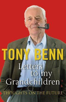 Letters To My Grandchildren(English, Paperback, Benn Tony)
