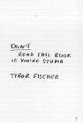 Don't Read This Book If You're Stupid(English, Paperback, Fischer Tibor)