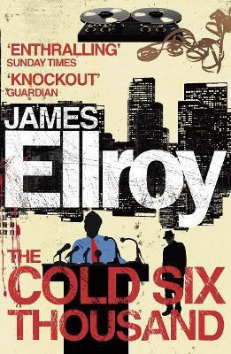 The Cold Six Thousand(English, Paperback, Ellroy James)