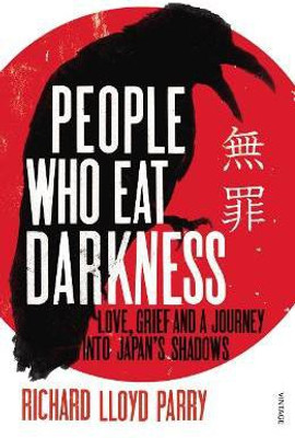 People Who Eat Darkness  - Love, Grief and a Journey into Japans Shadows(English, Paperback, Parry Richard Lloyd)