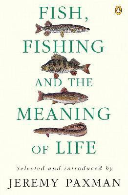Fish, Fishing and the Meaning of Life(English, Paperback, Paxman Jeremy)