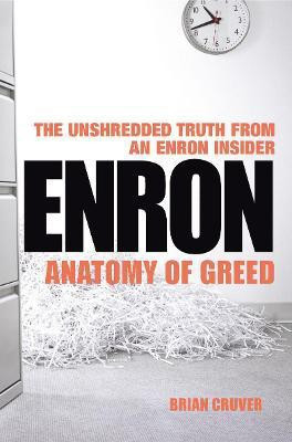 Enron  - Anatomy of Greed The Unshredded Truth from an Enron Insider(English, Paperback, Cruver Brian)