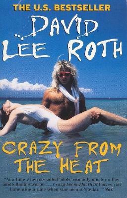 Crazy From The Heat(English, Paperback, Roth David Lee)