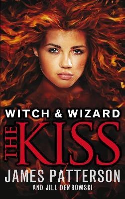 Witch & Wizard: The Kiss(English, Paperback, Patterson James)