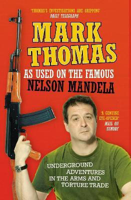 As Used On the Famous Nelson Mandela  - Underground Adventures in the Arms and Torture Trade(English, Paperback, Thomas Mark)