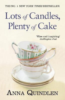Lots of Candles, Plenty of Cake(English, Paperback, Quindlen Anna)
