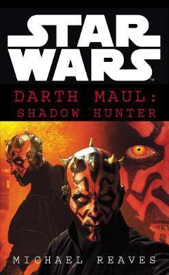 Star Wars: Darth Maul Shadow Hunter  - Shadow Hunter(English, Paperback, Reaves Michael)