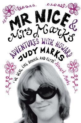 Mr Nice & Mrs Marks  - Adventures with Howard(English, Paperback, Marks Judy)