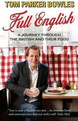 Full English  - A Journey Through the British and Their Food. Tom Parker Bowles(English, Paperback, Parker Bowles Tom)