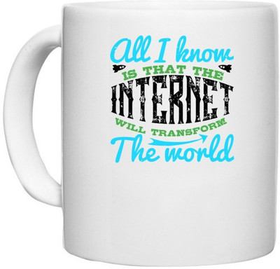 UDNAG White Ceramic Coffee / Tea 'Internet | All I know is that the Internet will transform the world' Perfect for Gifting [330ml] Ceramic Coffee Mug(330 ml)