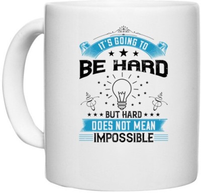 UDNAG White Ceramic Coffee / Tea 'Motivational | It’s going to be hard, but hard does not mean impossible' Perfect for Gifting [330ml] Ceramic Coffee Mug(330 ml)