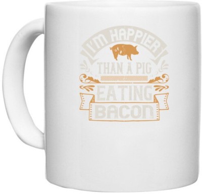 UDNAG White Ceramic Coffee / Tea 'Pig | I’m happier than a pig eating bacon' Perfect for Gifting [330ml] Ceramic Coffee Mug(330 ml)