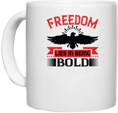 UDNAG White Ceramic Coffee / Tea 'Independance Day | Freedom lies in being bold' Perfect for Gifting [330ml] Ceramic Coffee Mug(330 ml)