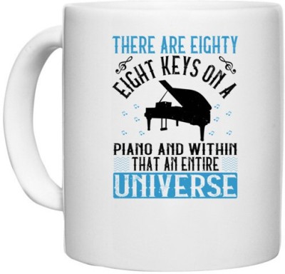 UDNAG White Ceramic Coffee / Tea 'Piano | There are eightyeight keys on a piano and within that, an entire universe' Perfect for Gifting [330ml] Ceramic Coffee Mug(330 ml)